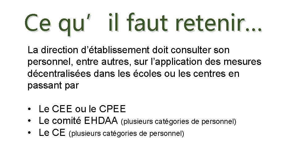 Ce qu’il faut retenir… La direction d’établissement doit consulter son personnel, entre autres, sur Ce qu’il faut retenir… La direction d’établissement doit consulter son personnel, entre autres, sur