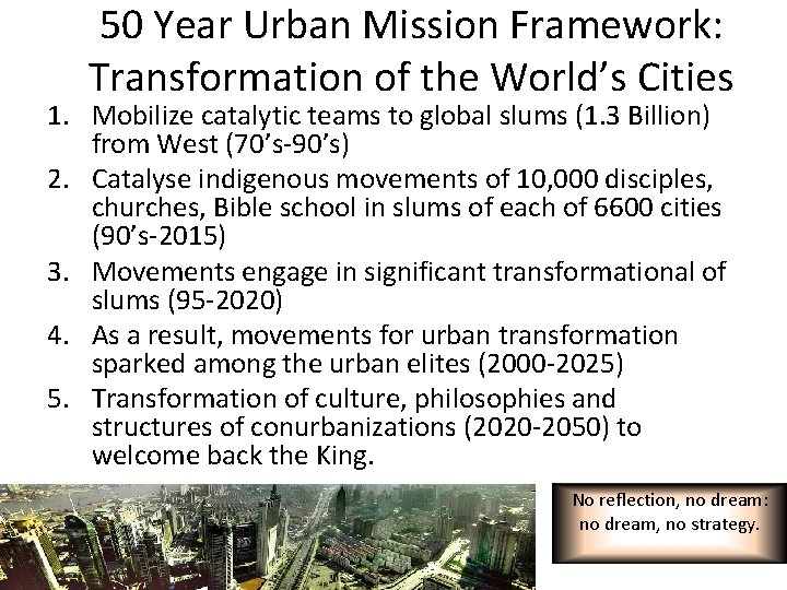 50 Year Urban Mission Framework: Transformation of the World’s Cities 1. Mobilize catalytic teams