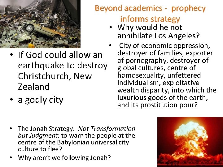 Beyond academics - prophecy informs strategy • Why would he not annihilate Los Angeles?
