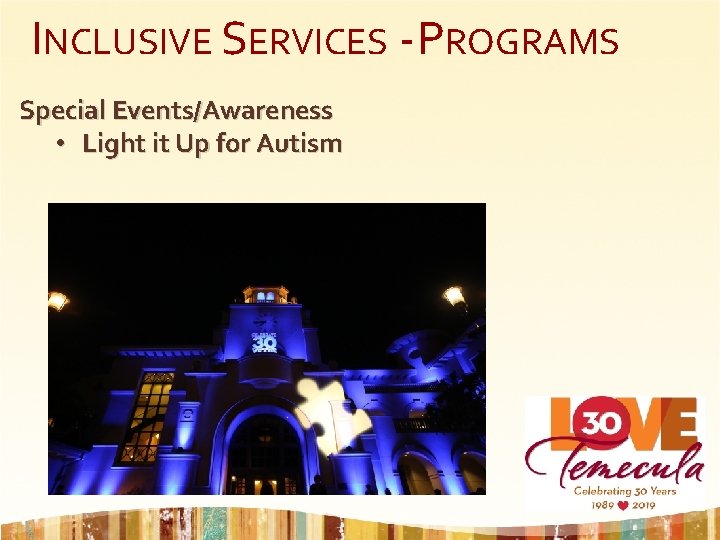 INCLUSIVE SERVICES - PROGRAMS Special Events/Awareness • Light it Up for Autism 