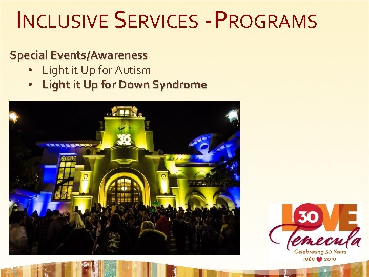 INCLUSIVE SERVICES - PROGRAMS Special Events/Awareness • Light it Up for Autism • Light