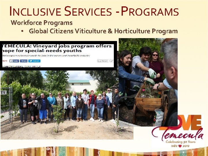 INCLUSIVE SERVICES - PROGRAMS Workforce Programs • Global Citizens Viticulture & Horticulture Program 