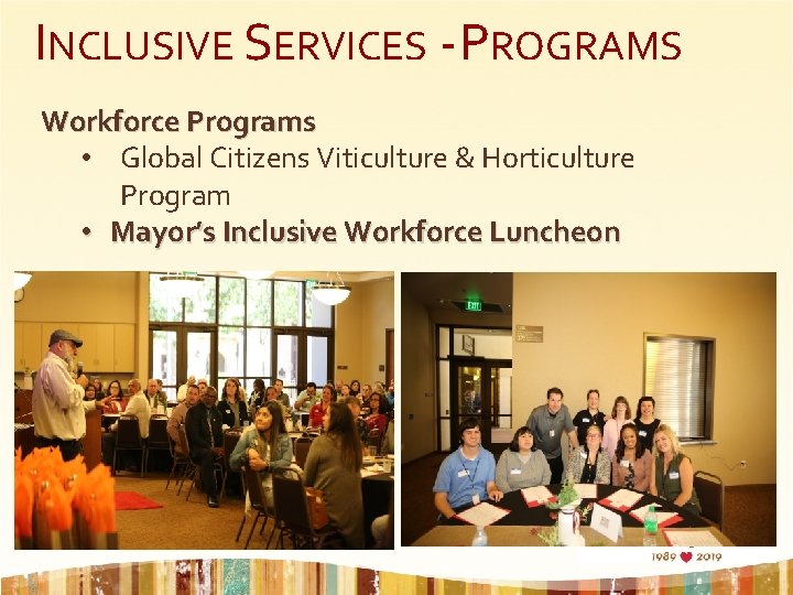INCLUSIVE SERVICES - PROGRAMS Workforce Programs • Global Citizens Viticulture & Horticulture Program •