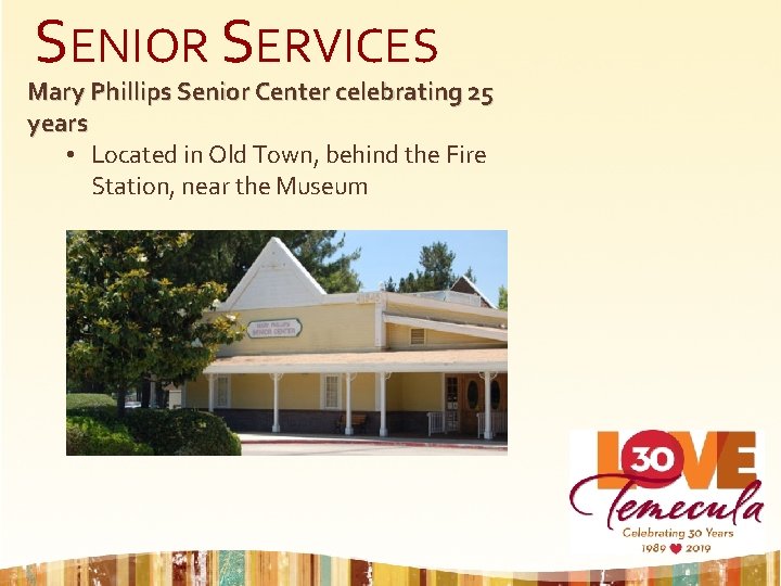SENIOR SERVICES Mary Phillips Senior Center celebrating 25 years • Located in Old Town,