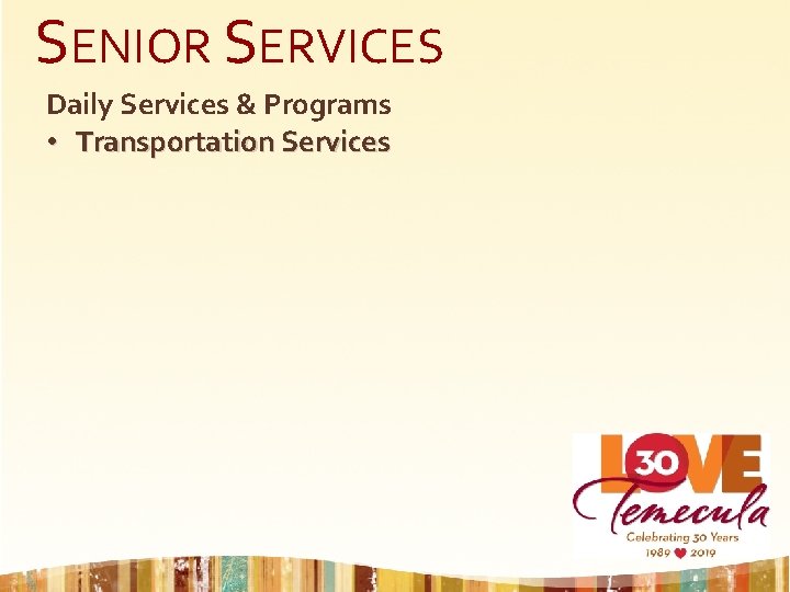 SENIOR SERVICES Daily Services & Programs • Transportation Services 