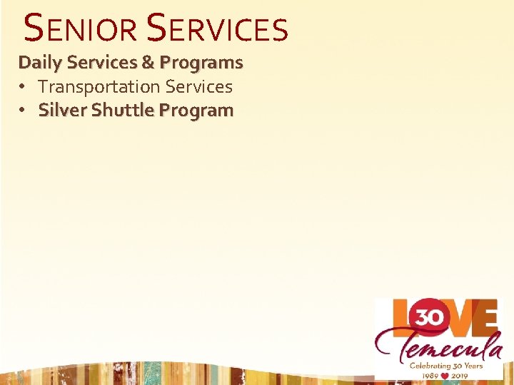 SENIOR SERVICES Daily Services & Programs • Transportation Services • Silver Shuttle Program 