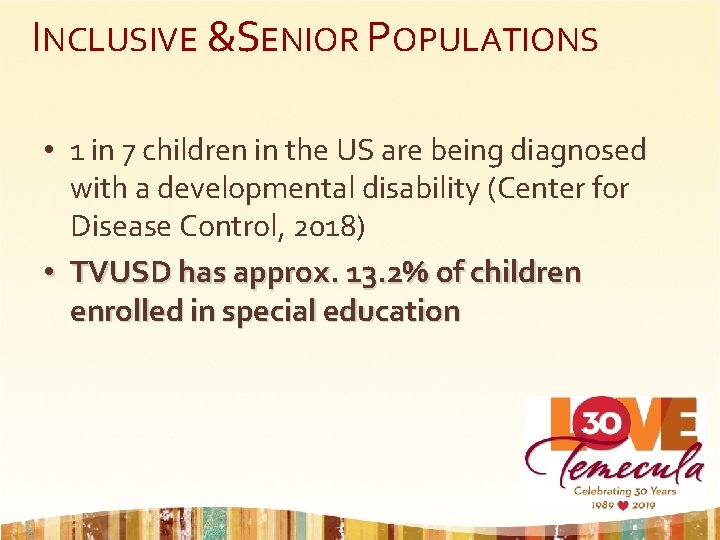 INCLUSIVE &SENIOR POPULATIONS • 1 in 7 children in the US are being diagnosed