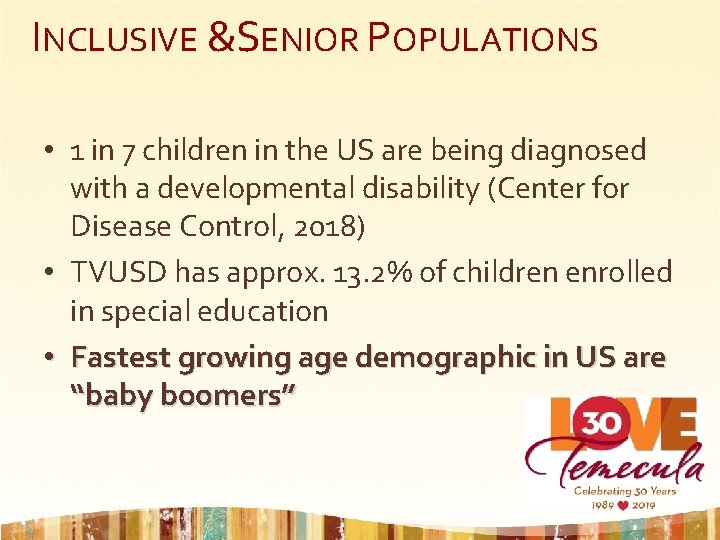 INCLUSIVE &SENIOR POPULATIONS • 1 in 7 children in the US are being diagnosed