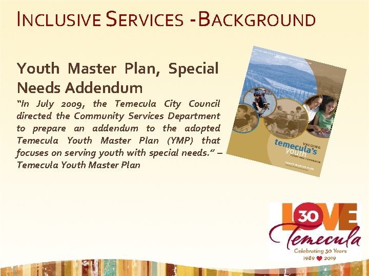 INCLUSIVE SERVICES - BACKGROUND Youth Master Plan, Special Needs Addendum “In July 2009, the