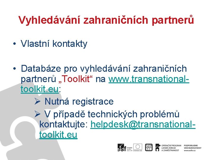 Vyhledávání zahraničních partnerů • Vlastní kontakty • Databáze pro vyhledávání zahraničních partnerů „Toolkit“ na