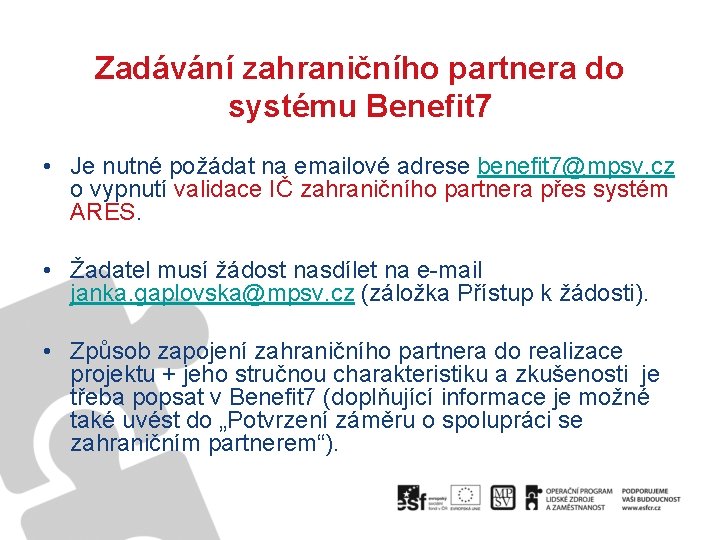Zadávání zahraničního partnera do systému Benefit 7 • Je nutné požádat na emailové adrese