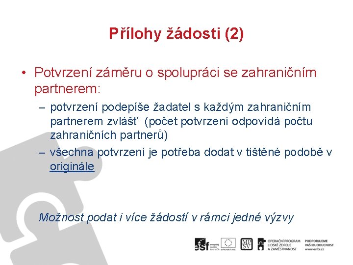 Přílohy žádosti (2) • Potvrzení záměru o spolupráci se zahraničním partnerem: – potvrzení podepíše