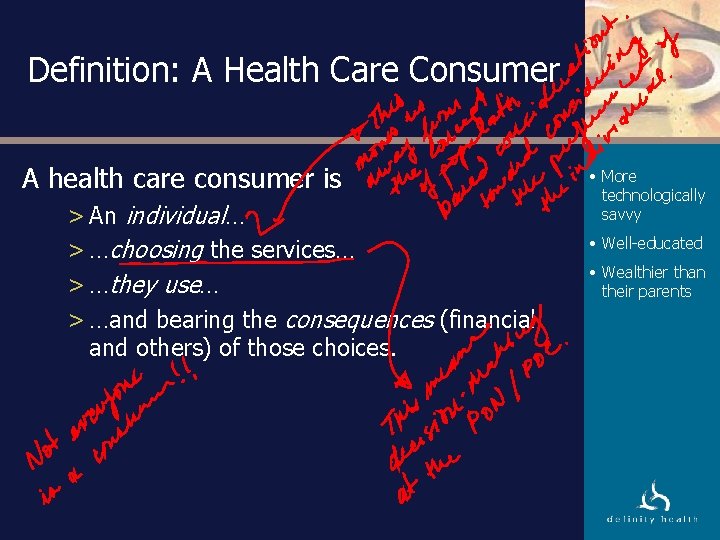 Definition: A Health Care Consumer A health care consumer is > An individual… >