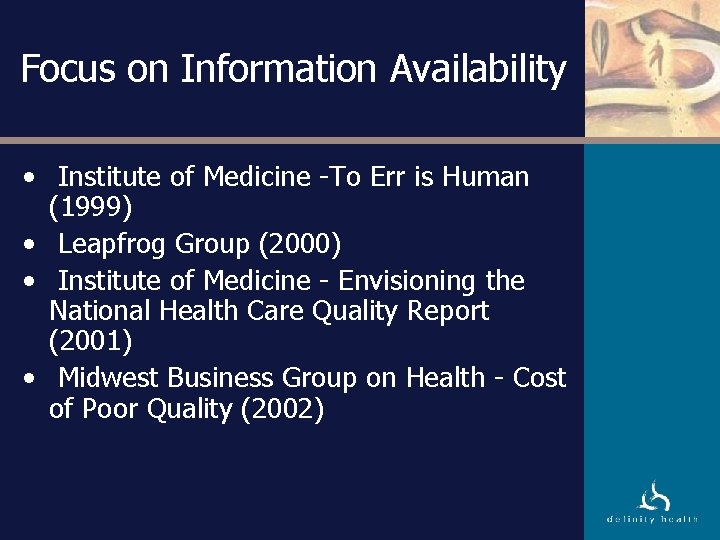 Focus on Information Availability • Institute of Medicine -To Err is Human (1999) •