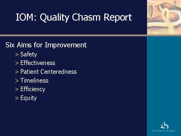 IOM: Quality Chasm Report Six Aims for Improvement > Safety > Effectiveness > Patient