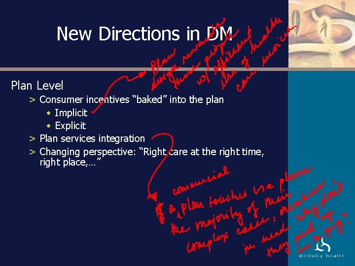 New Directions in DM Plan Level > Consumer incentives “baked” into the plan •