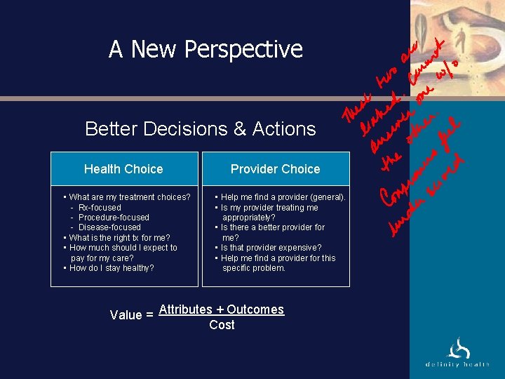 A New Perspective Better Decisions & Actions Health Choice • What are my treatment
