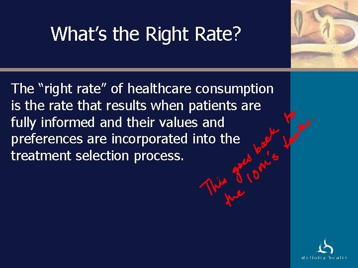 What’s the Right Rate? The “right rate” of healthcare consumption is the rate that