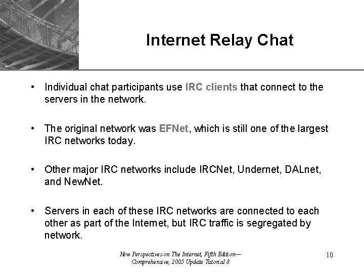 XP Internet Relay Chat • Individual chat participants use IRC clients that connect to