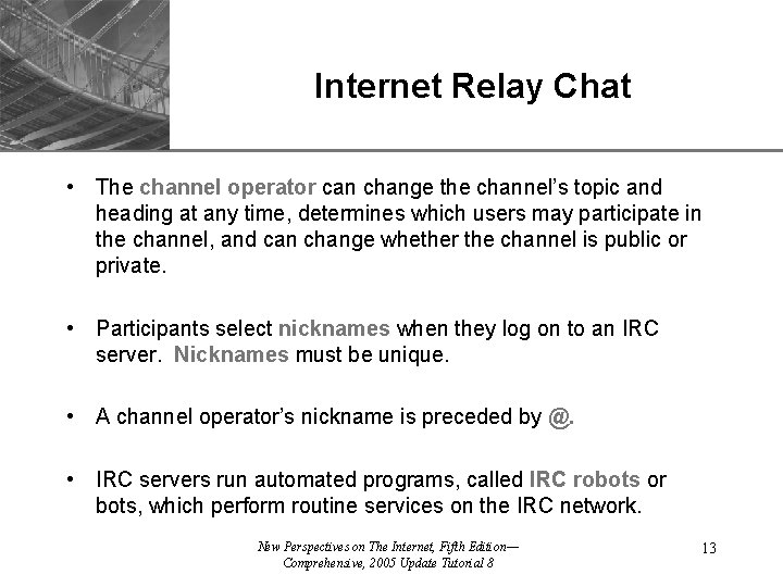 XP Internet Relay Chat • The channel operator can change the channel’s topic and