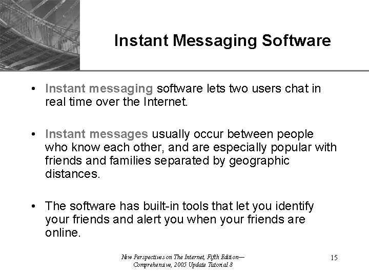 Instant Messaging Software XP • Instant messaging software lets two users chat in real