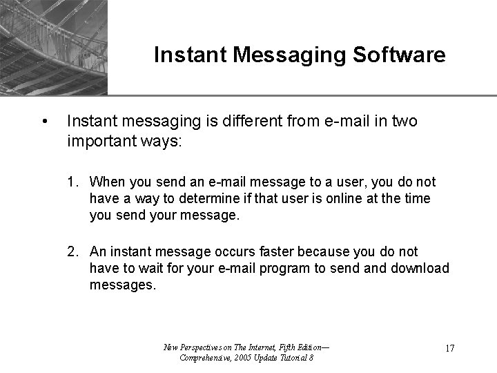 Instant Messaging Software • XP Instant messaging is different from e-mail in two important