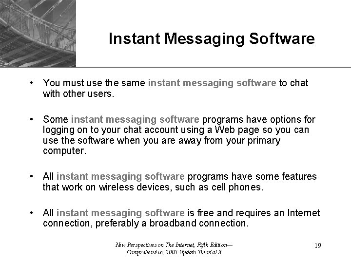 Instant Messaging Software XP • You must use the same instant messaging software to