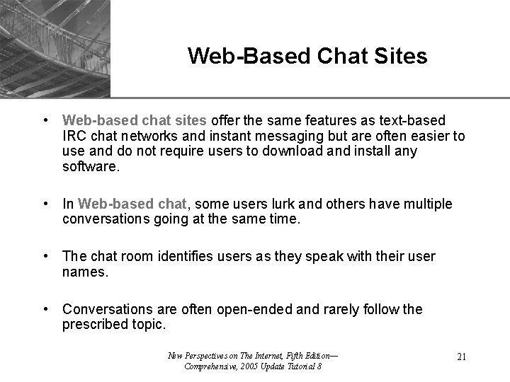 Web-Based Chat Sites XP • Web-based chat sites offer the same features as text-based