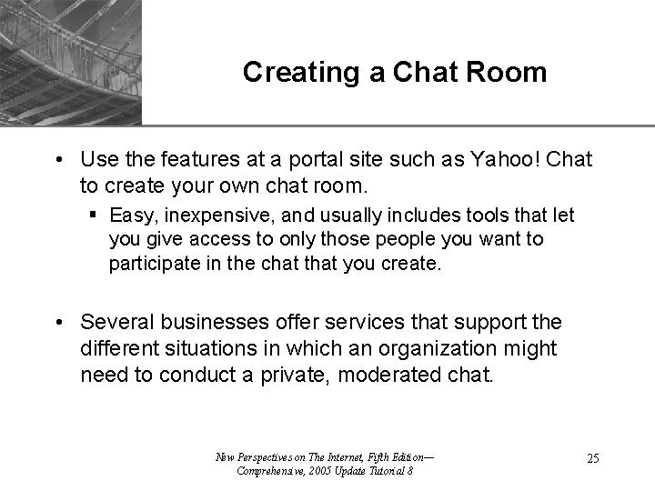 XP Creating a Chat Room • Use the features at a portal site such