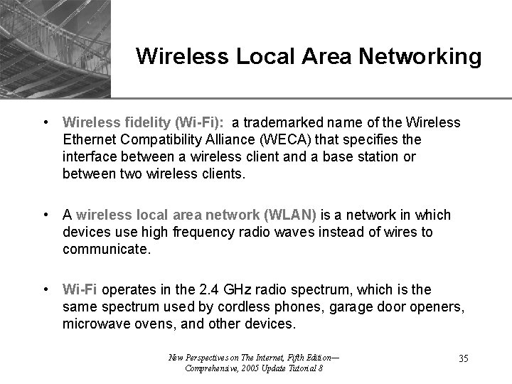 XP Wireless Local Area Networking • Wireless fidelity (Wi-Fi): a trademarked name of the