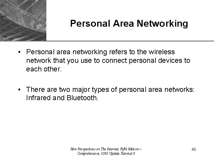 XP Personal Area Networking • Personal area networking refers to the wireless network that