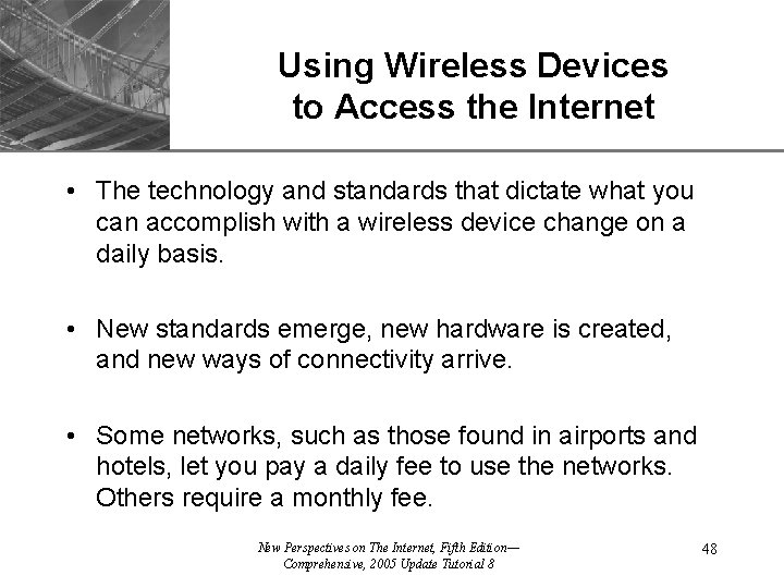Using Wireless Devices to Access the Internet XP • The technology and standards that