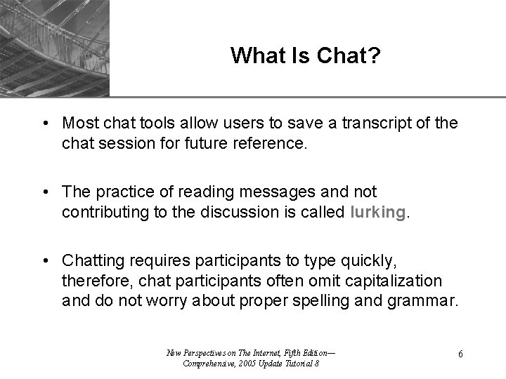 XP What Is Chat? • Most chat tools allow users to save a transcript