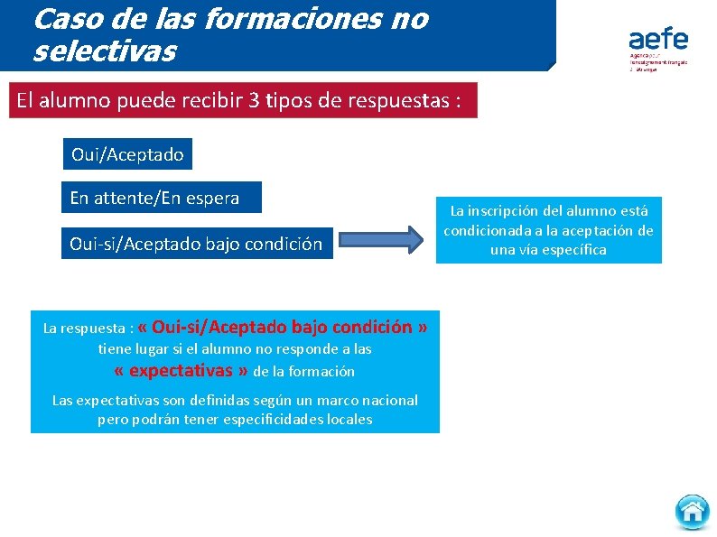 Caso de las formaciones no selectivas El alumno puede recibir 3 tipos de respuestas