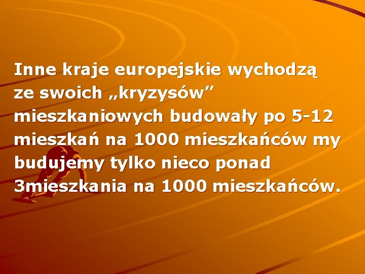 Inne kraje europejskie wychodzą ze swoich „kryzysów” mieszkaniowych budowały po 5 -12 mieszkań na