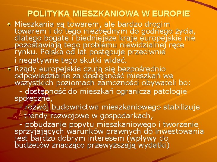 POLITYKA MIESZKANIOWA W EUROPIE Mieszkania są towarem, ale bardzo drogim towarem i do tego