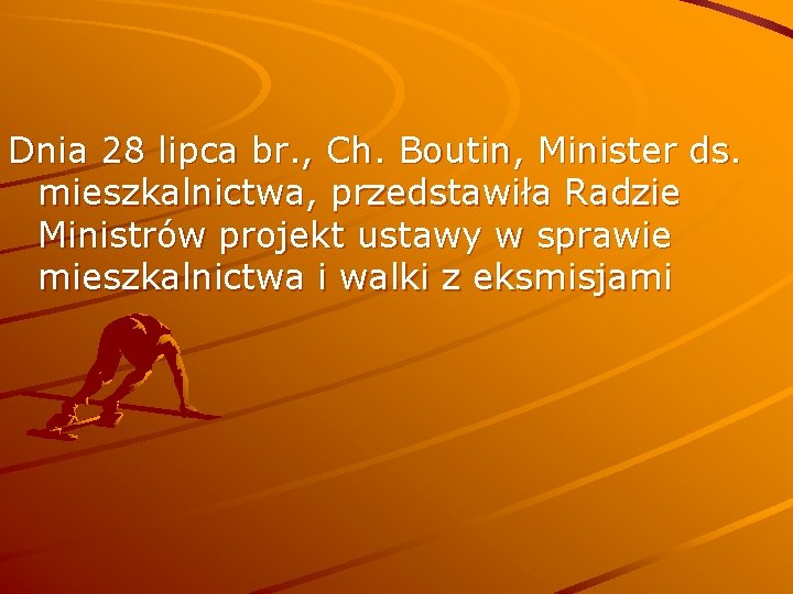 Dnia 28 lipca br. , Ch. Boutin, Minister ds. mieszkalnictwa, przedstawiła Radzie Ministrów projekt