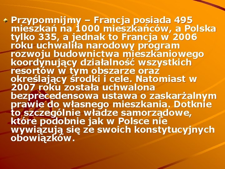 Przypomnijmy – Francja posiada 495 mieszkań na 1000 mieszkańców, a Polska tylko 335, a