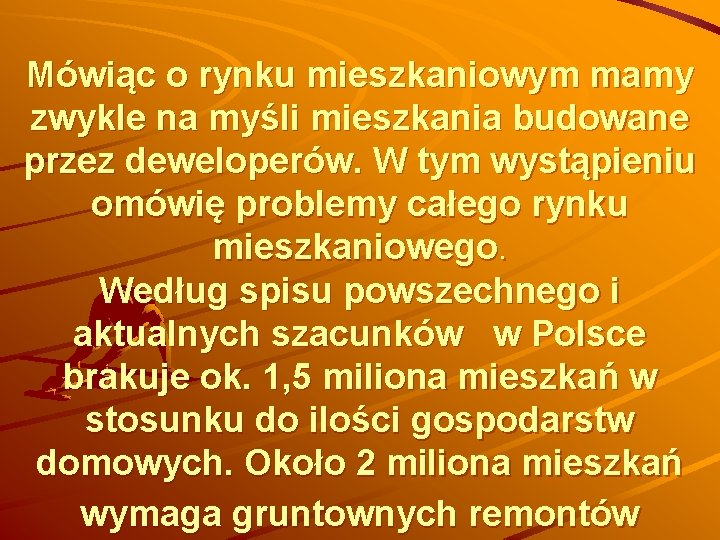 Mówiąc o rynku mieszkaniowym mamy zwykle na myśli mieszkania budowane przez deweloperów. W tym