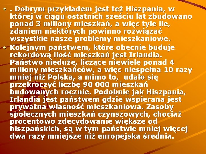 . Dobrym przykładem jest też Hiszpania, w której w ciągu ostatnich sześciu lat zbudowano