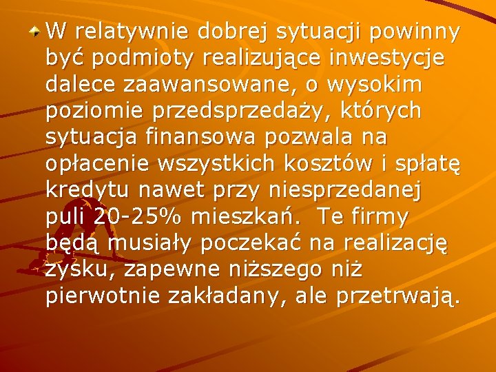 W relatywnie dobrej sytuacji powinny być podmioty realizujące inwestycje dalece zaawansowane, o wysokim poziomie