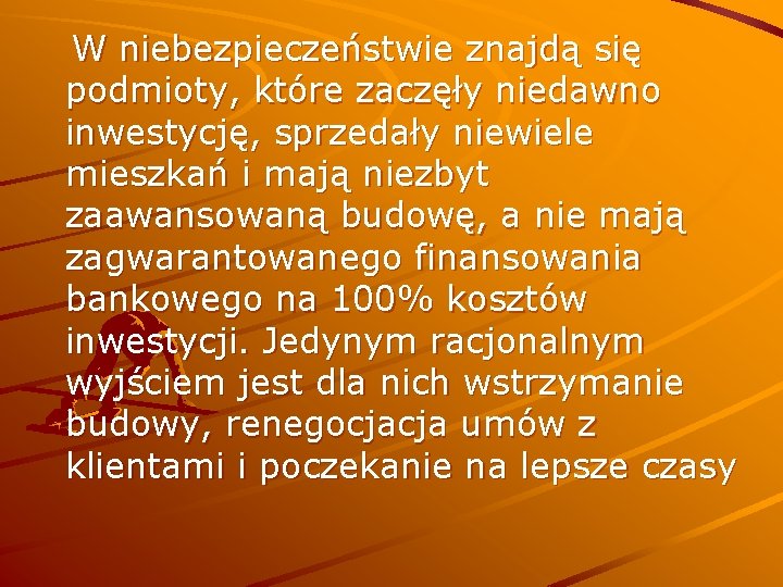 W niebezpieczeństwie znajdą się podmioty, które zaczęły niedawno inwestycję, sprzedały niewiele mieszkań i mają