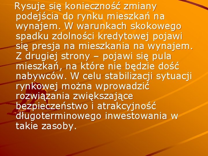 Rysuje się konieczność zmiany podejścia do rynku mieszkań na wynajem. W warunkach skokowego spadku