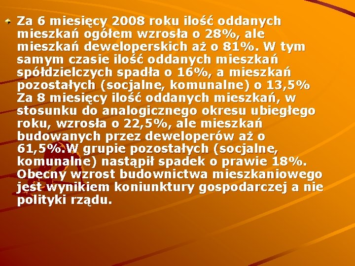 Za 6 miesięcy 2008 roku ilość oddanych mieszkań ogółem wzrosła o 28%, ale mieszkań
