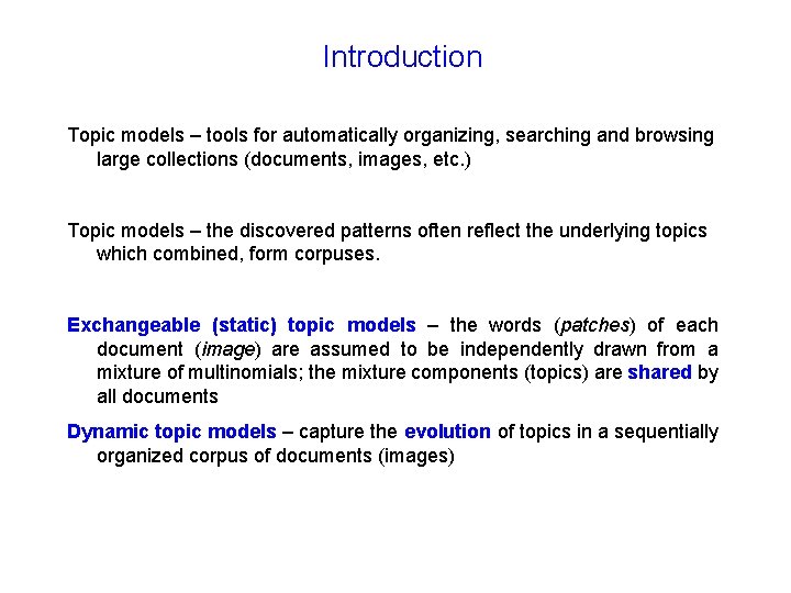 Introduction Topic models – tools for automatically organizing, searching and browsing large collections (documents,