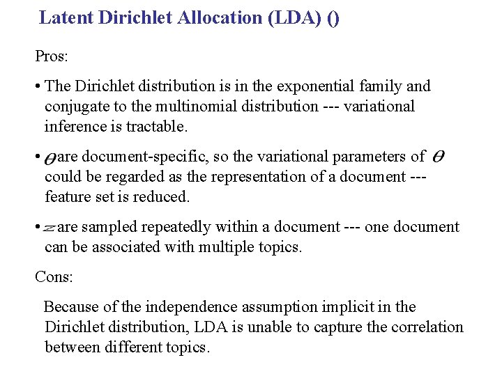 Latent Dirichlet Allocation (LDA) () Pros: • The Dirichlet distribution is in the exponential