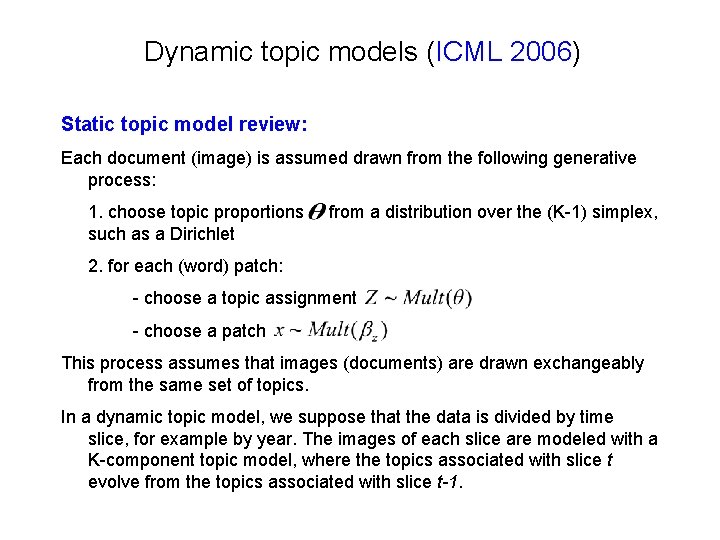 Dynamic topic models (ICML 2006) Static topic model review: Each document (image) is assumed