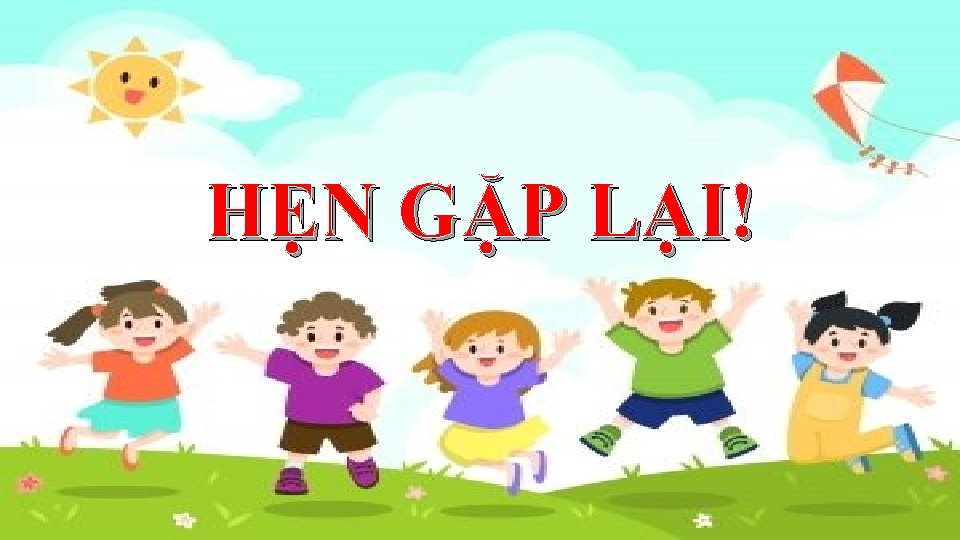 HẸN GẶP LẠI! 