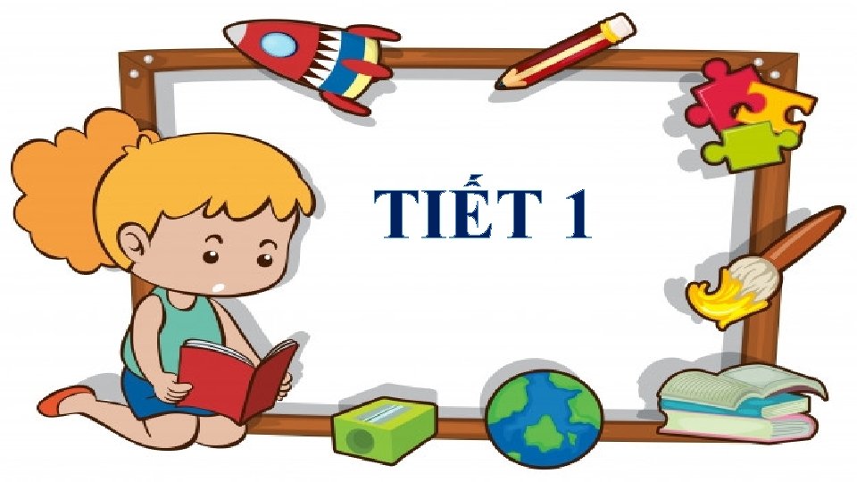 TIẾT 1 