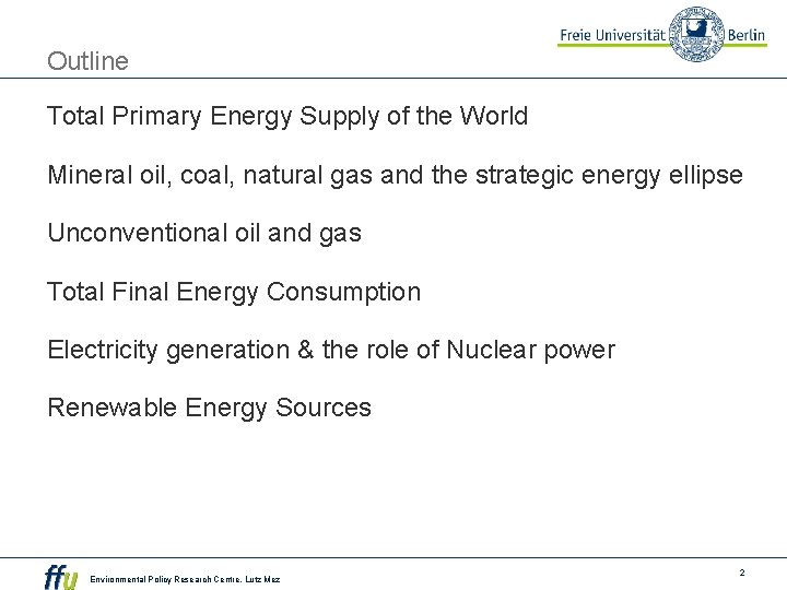 Outline Total Primary Energy Supply of the World Mineral oil, coal, natural gas and